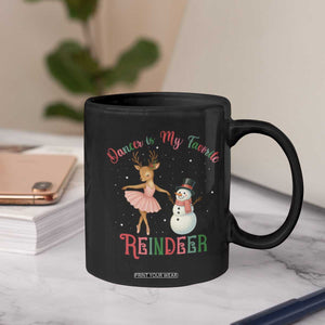 Christmas Ballet Reindeer Coffee Mug Dancer Is My Favorite Reindeer Gift TS12 Print Your Wear