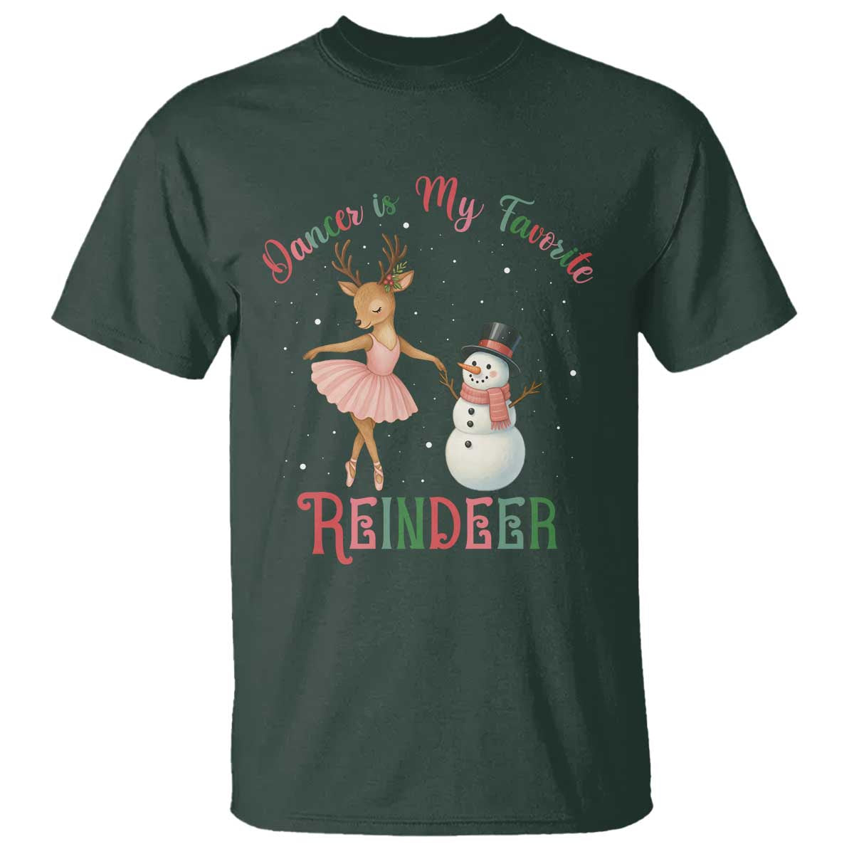 Christmas Ballet Reindeer T Shirt Dancer Is My Favorite Reindeer Gift TS12 Dark Forest Green Print Your Wear