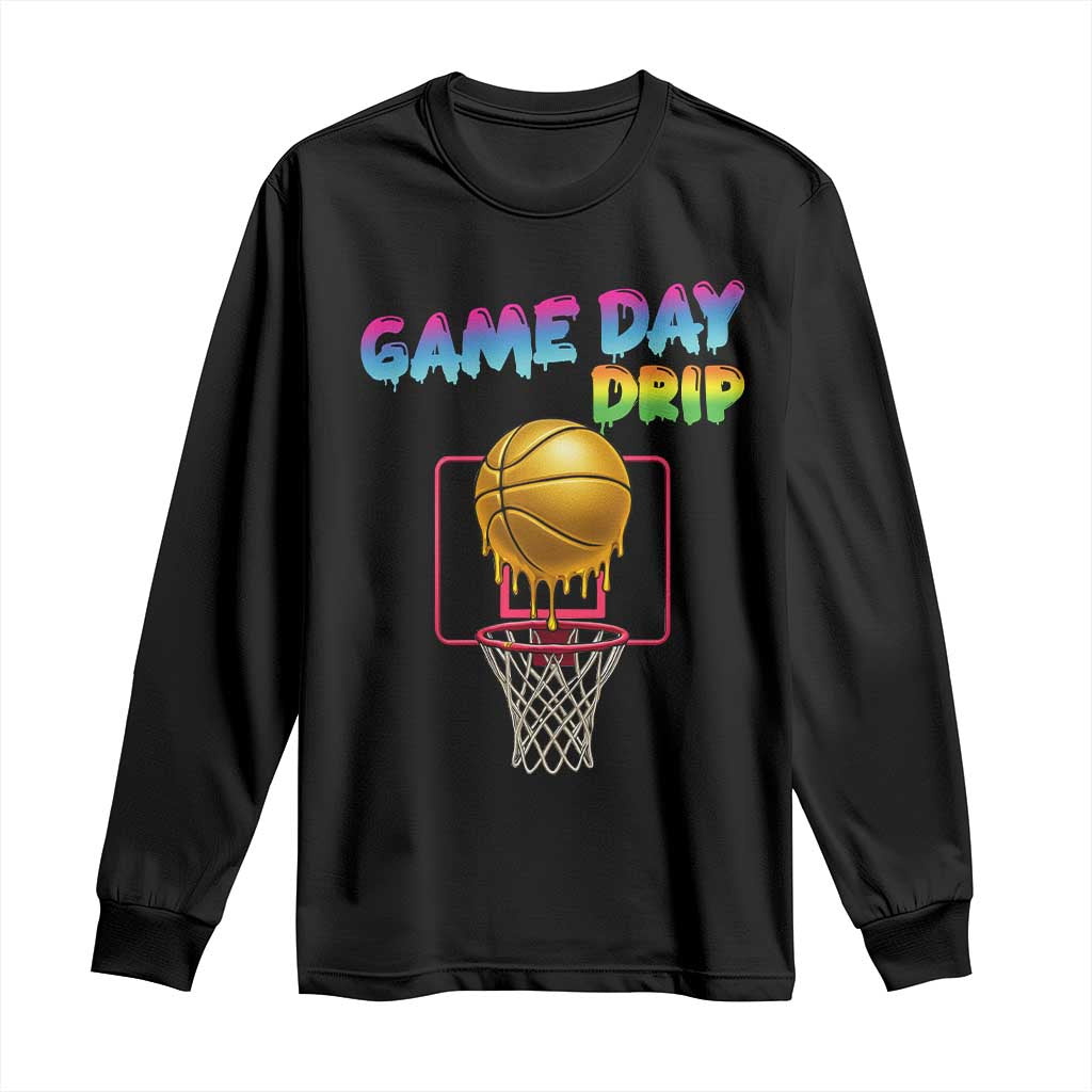 Game Day Drip Long Sleeve Shirt Funny Basketball Lover Street Style Design TS12 Black Print Your Wear