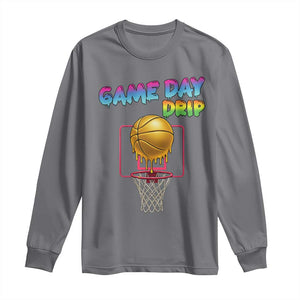 Game Day Drip Long Sleeve Shirt Funny Basketball Lover Street Style Design TS12 Charcoal Print Your Wear