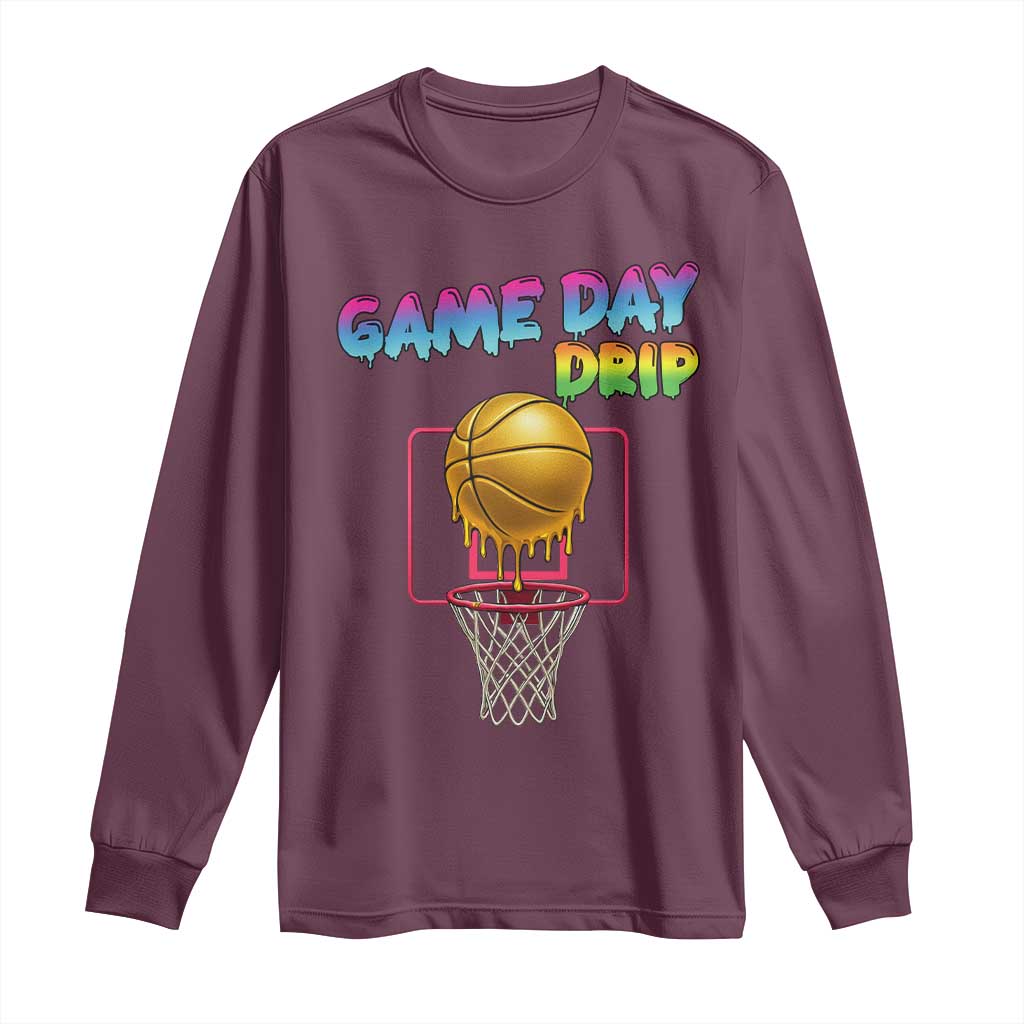 Game Day Drip Long Sleeve Shirt Funny Basketball Lover Street Style Design TS12 Maroon Print Your Wear