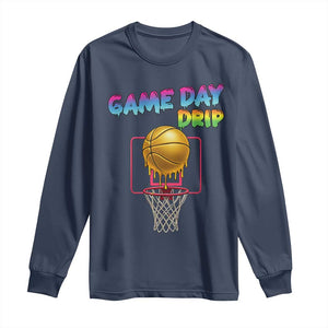 Game Day Drip Long Sleeve Shirt Funny Basketball Lover Street Style Design TS12 Navy Print Your Wear