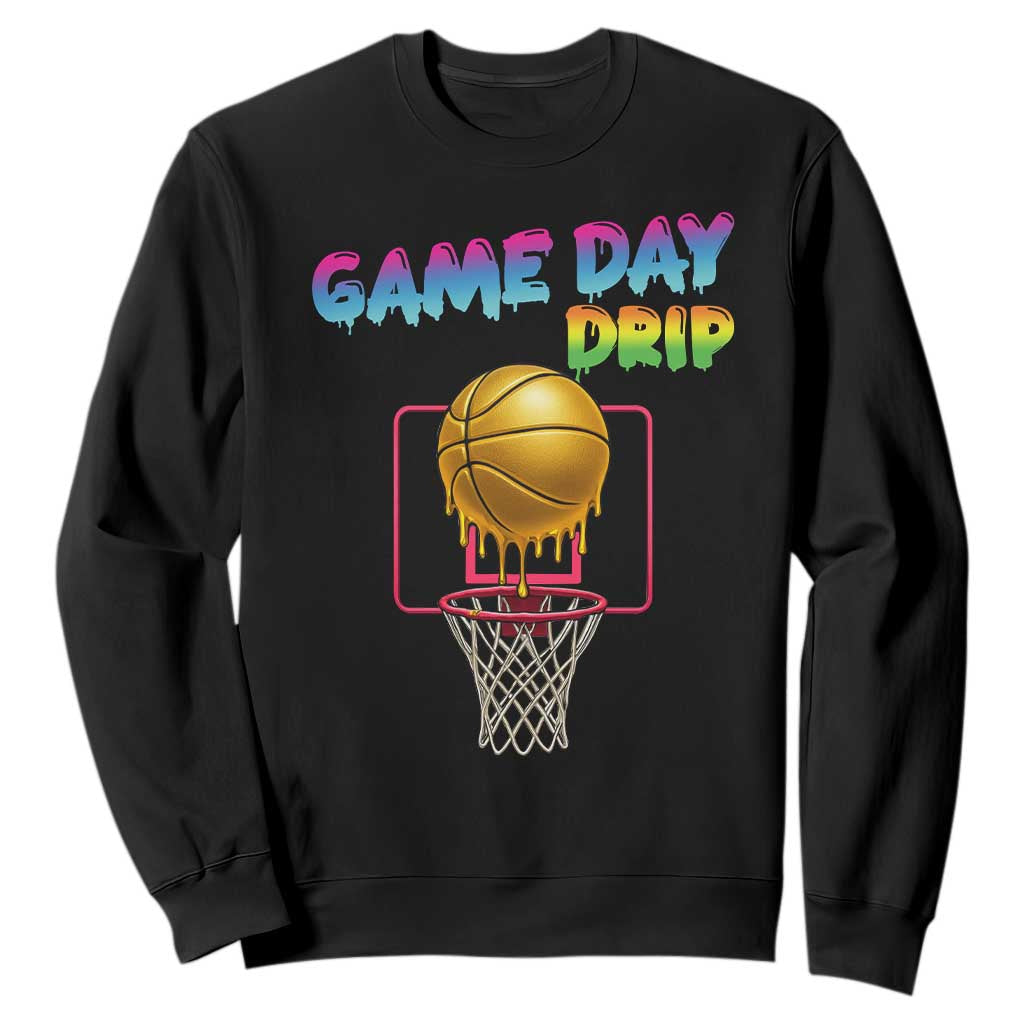 Game Day Drip Sweatshirt Funny Basketball Lover Street Style Design TS12 Black Print Your Wear
