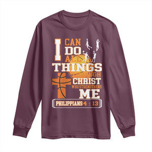 Christian Basketball Long Sleeve Shirt I Can Do All Things Through Christ Bible Verse TS12 Maroon Print Your Wear