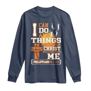 Christian Basketball Long Sleeve Shirt I Can Do All Things Through Christ Bible Verse TS12 Navy Print Your Wear