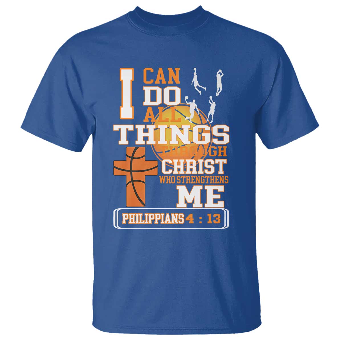 Christian Basketball T Shirt I Can Do All Things Through Christ Bible Verse TS12 Royal Blue Print Your Wear