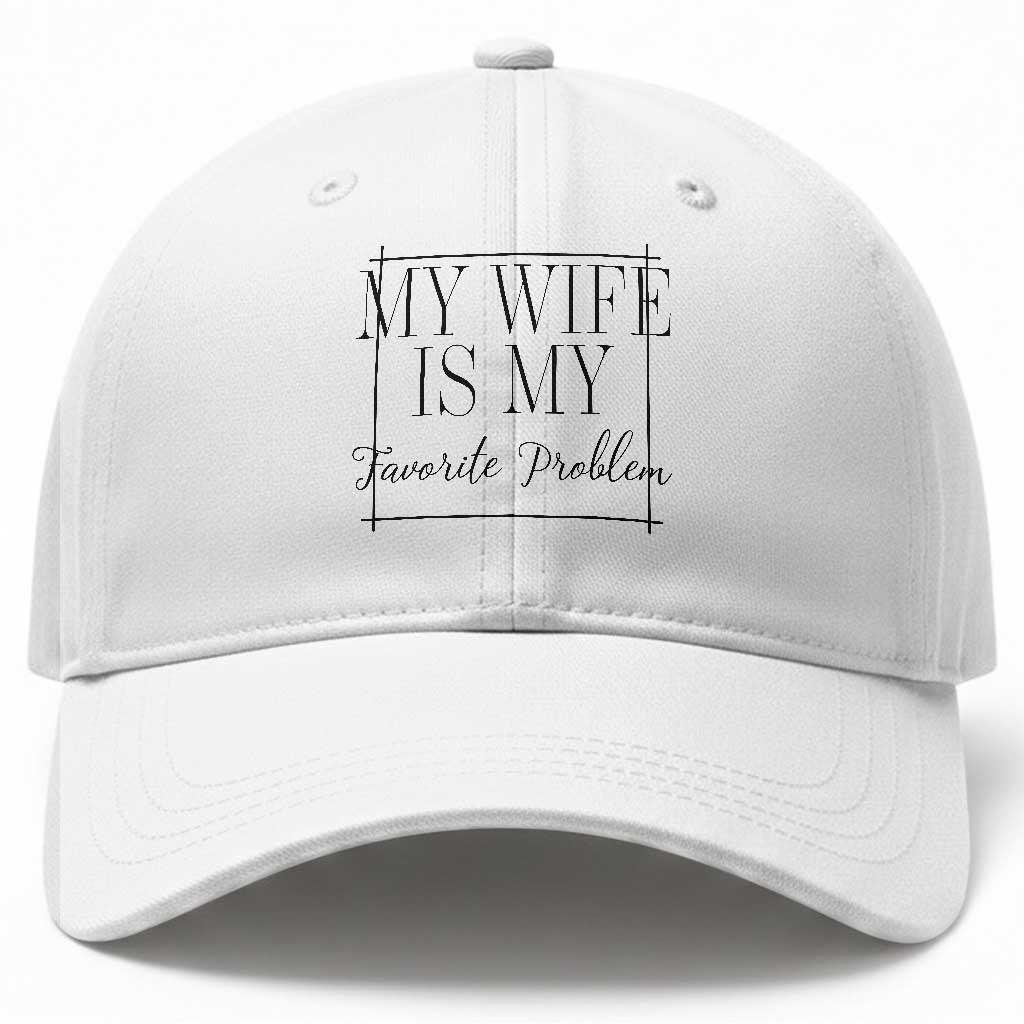 Funny My Wife Is My Favorite Problem Quote Baseball Cap Husband Marriage Wife Gift