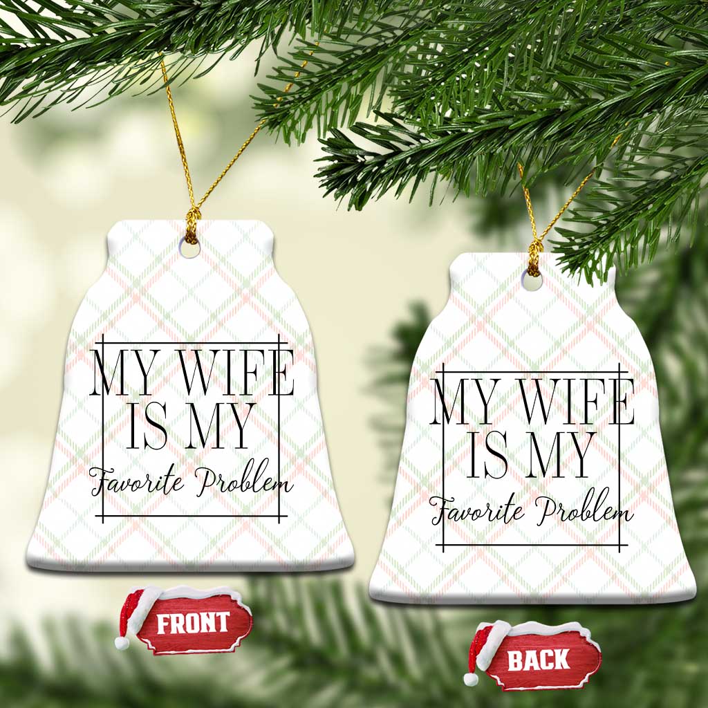 Funny My Wife Is My Favorite Problem Quote Ceramic Ornament Husband Marriage Wife Gift