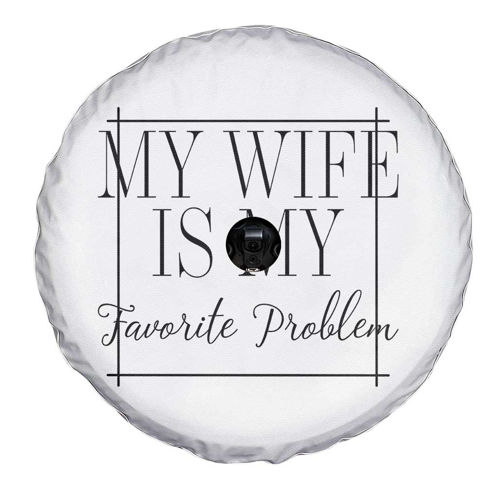 Funny My Wife Is My Favorite Problem Quote Spare Tire Cover Husband Marriage Wife Gift TS12 Print Your Wear