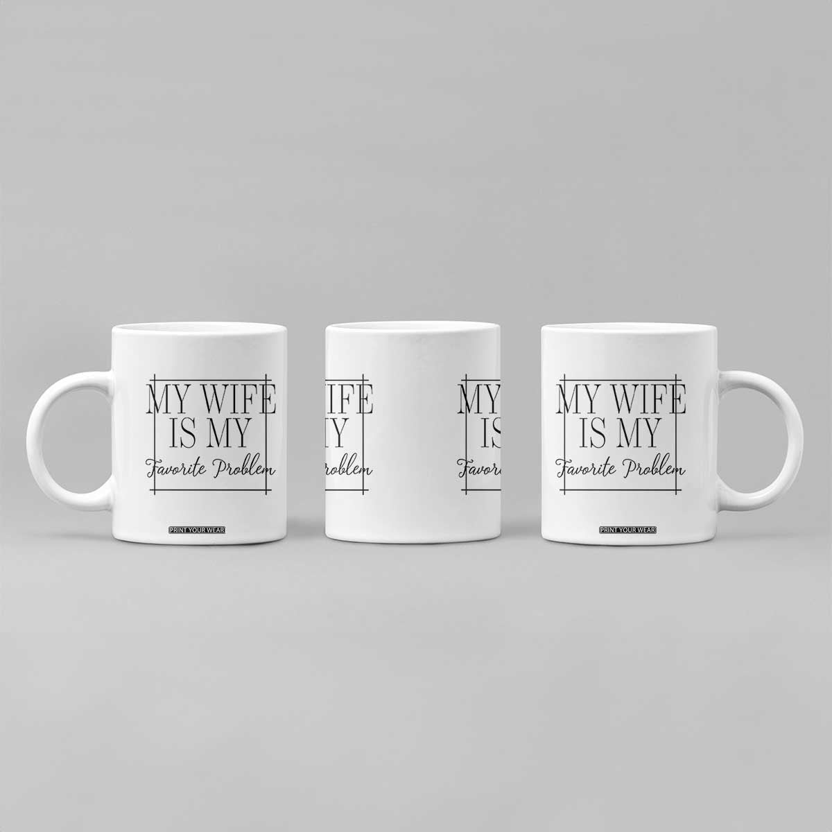 Funny My Wife Is My Favorite Problem Quote Coffee Mug Husband Marriage Wife Gift TS12 Print Your Wear