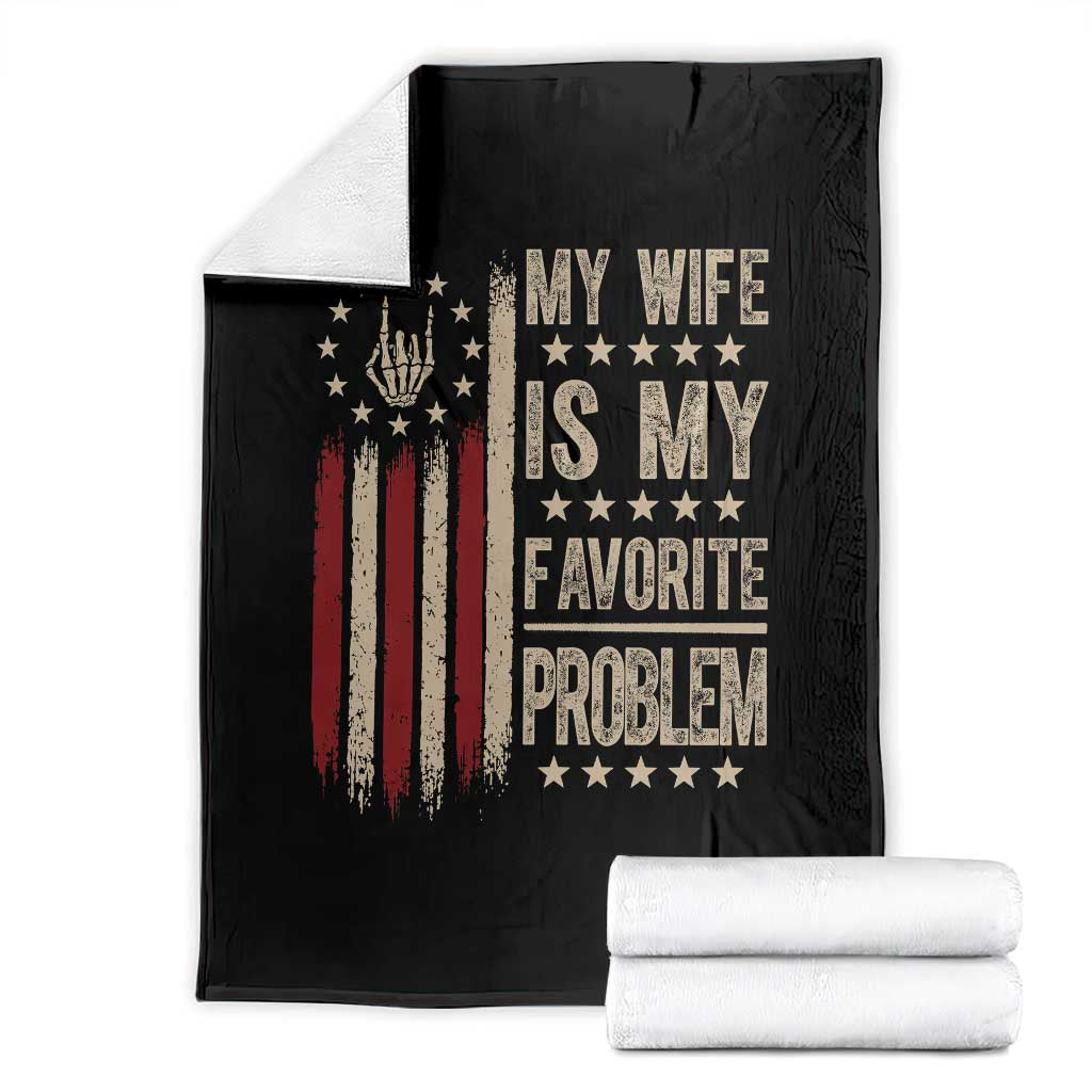 Funny My Wife Is My Favorite Problem Throw Blanket American Flag Husband Marriage Gift TS12 Black Print Your Wear