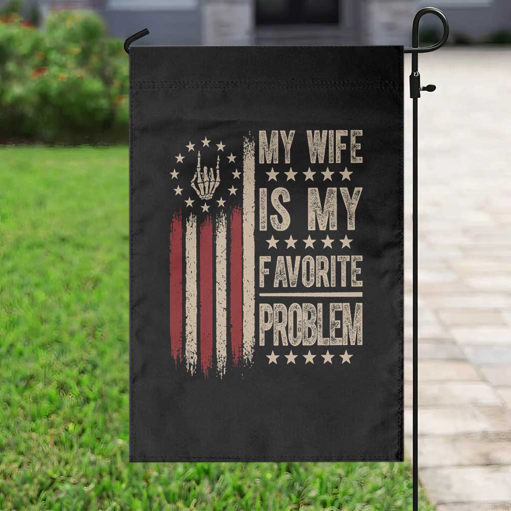 Funny My Wife Is My Favorite Problem Garden Flag American Flag Husband Marriage Gift