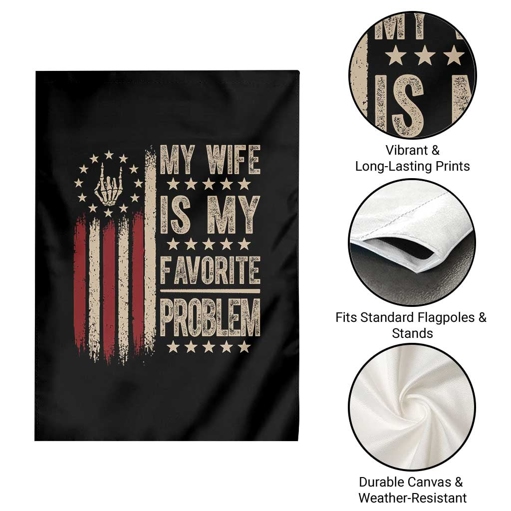 Funny My Wife Is My Favorite Problem Garden Flag American Flag Husband Marriage Gift