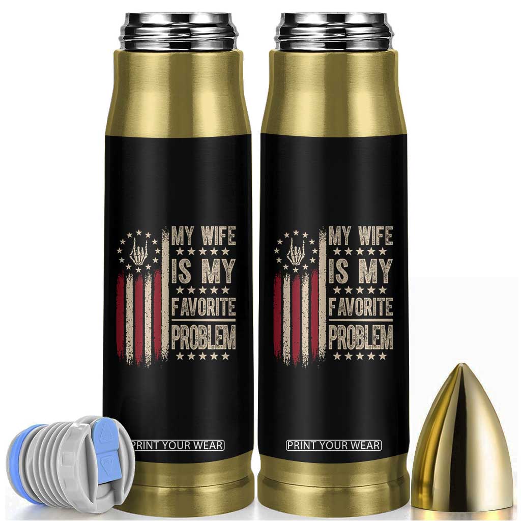 Funny My Wife Is My Favorite Problem Bullet Tumbler American Flag Husband Marriage Gift TS12 Black Print Your Wear