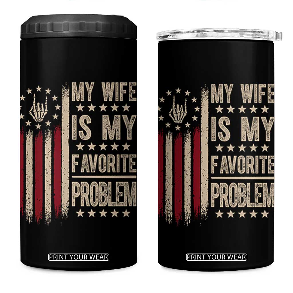 Funny My Wife Is My Favorite Problem 4 in 1 Can Cooler Tumbler American Flag Husband Marriage Gift TS12 One Size: 16 oz Black Print Your Wear