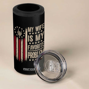 Funny My Wife Is My Favorite Problem 4 in 1 Can Cooler Tumbler American Flag Husband Marriage Gift TS12 Print Your Wear