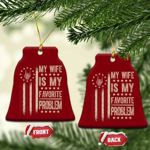 Funny My Wife Is My Favorite Problem Ceramic Ornament American Flag Husband Marriage Gift