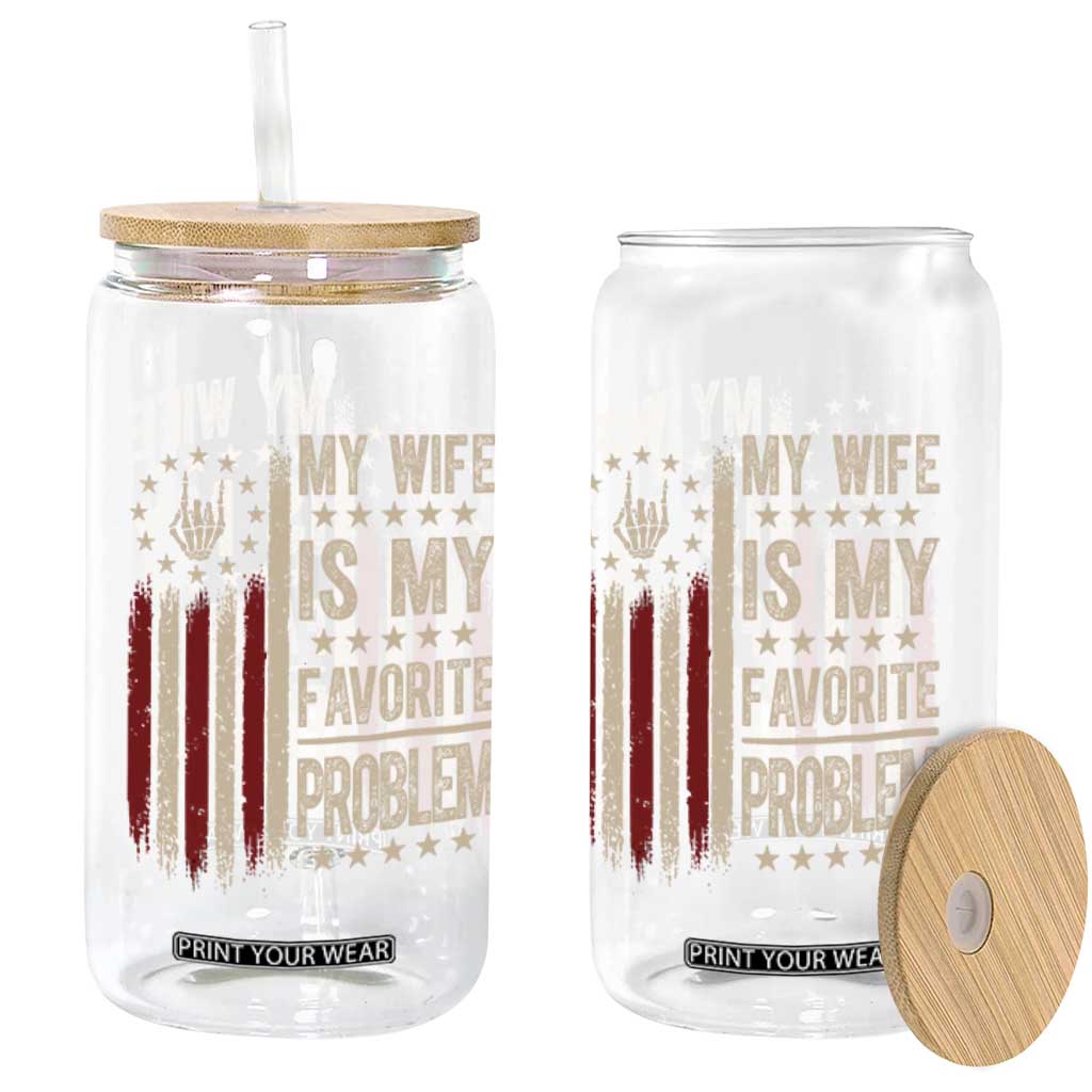 Funny My Wife Is My Favorite Problem Glass Can American Flag Husband Marriage Gift TS12 Print Your Wear