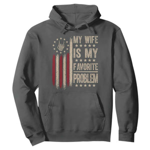 Funny My Wife Is My Favorite Problem Hoodie American Flag Husband Marriage Gift