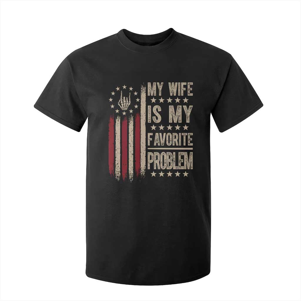 Funny My Wife Is My Favorite Problem T Shirt For Kid American Flag Husband Marriage Gift