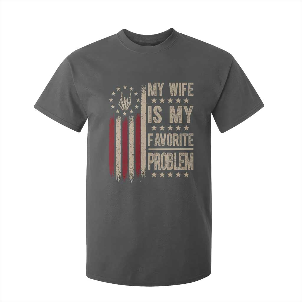 Funny My Wife Is My Favorite Problem T Shirt For Kid American Flag Husband Marriage Gift