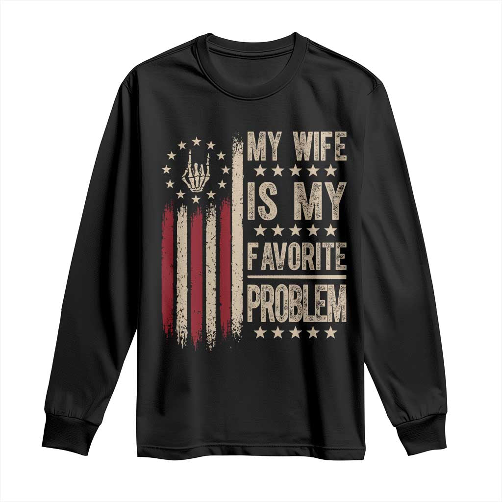 Funny My Wife Is My Favorite Problem Long Sleeve Shirt American Flag Husband Marriage Gift