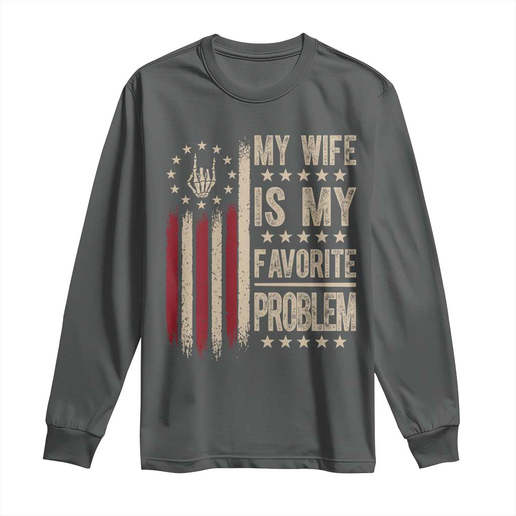 Funny My Wife Is My Favorite Problem Long Sleeve Shirt American Flag Husband Marriage Gift