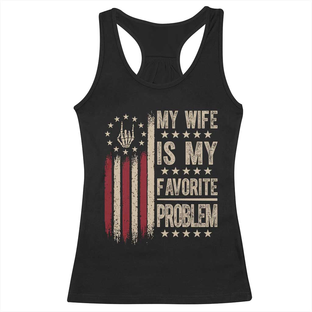 Funny My Wife Is My Favorite Problem Racerback Tank Top American Flag Husband Marriage Gift