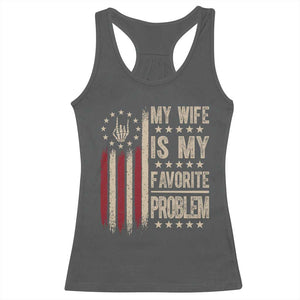 Funny My Wife Is My Favorite Problem Racerback Tank Top American Flag Husband Marriage Gift