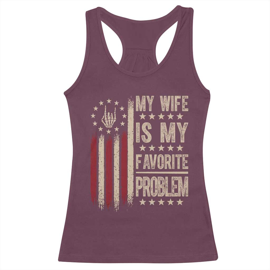 Funny My Wife Is My Favorite Problem Racerback Tank Top American Flag Husband Marriage Gift