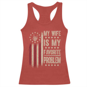 Funny My Wife Is My Favorite Problem Racerback Tank Top American Flag Husband Marriage Gift