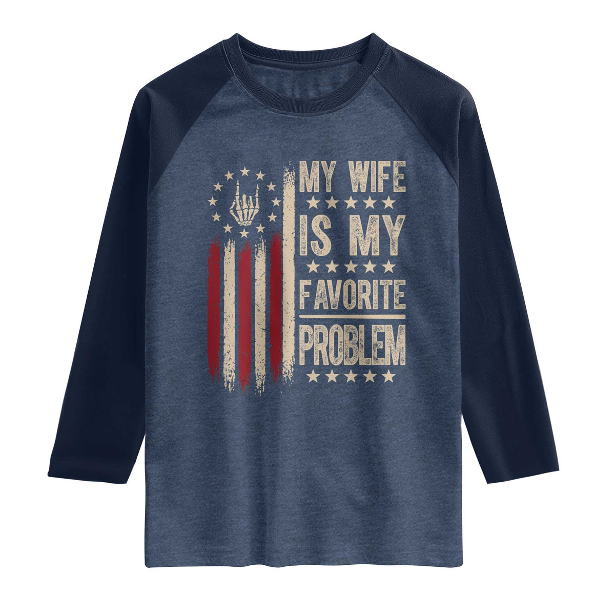 Funny My Wife Is My Favorite Problem Raglan Shirt American Flag Husband Marriage Gift