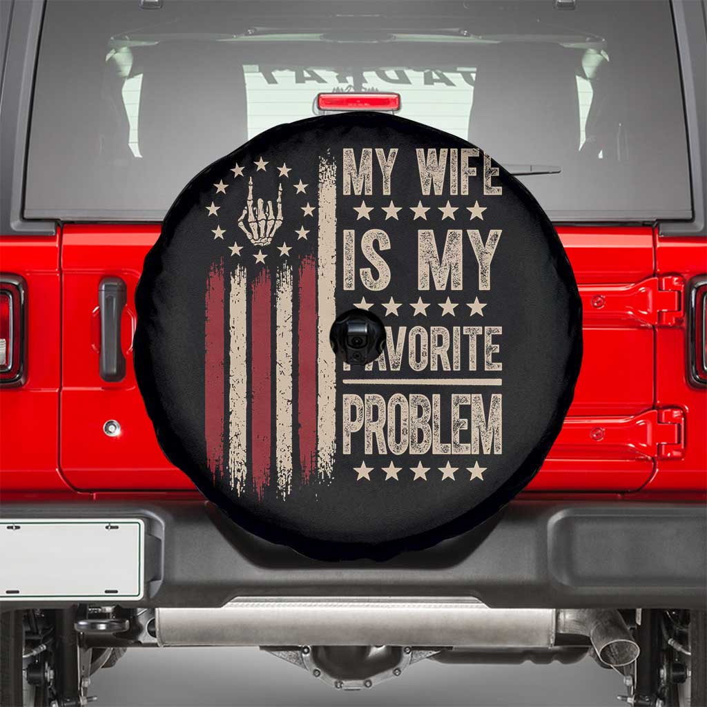 Funny My Wife Is My Favorite Problem Spare Tire Cover American Flag Husband Marriage Gift TS12 Black Print Your Wear