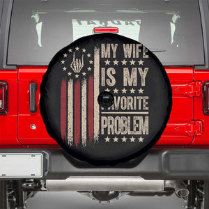 Funny My Wife Is My Favorite Problem Spare Tire Cover American Flag Husband Marriage Gift TS12 Black Print Your Wear