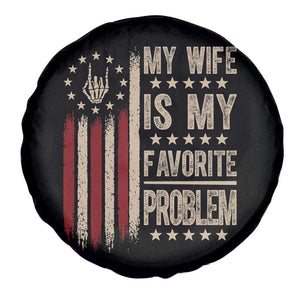 Funny My Wife Is My Favorite Problem Spare Tire Cover American Flag Husband Marriage Gift TS12 Print Your Wear
