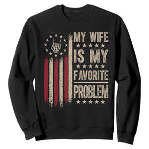 Funny My Wife Is My Favorite Problem Sweatshirt American Flag Husband Marriage Gift