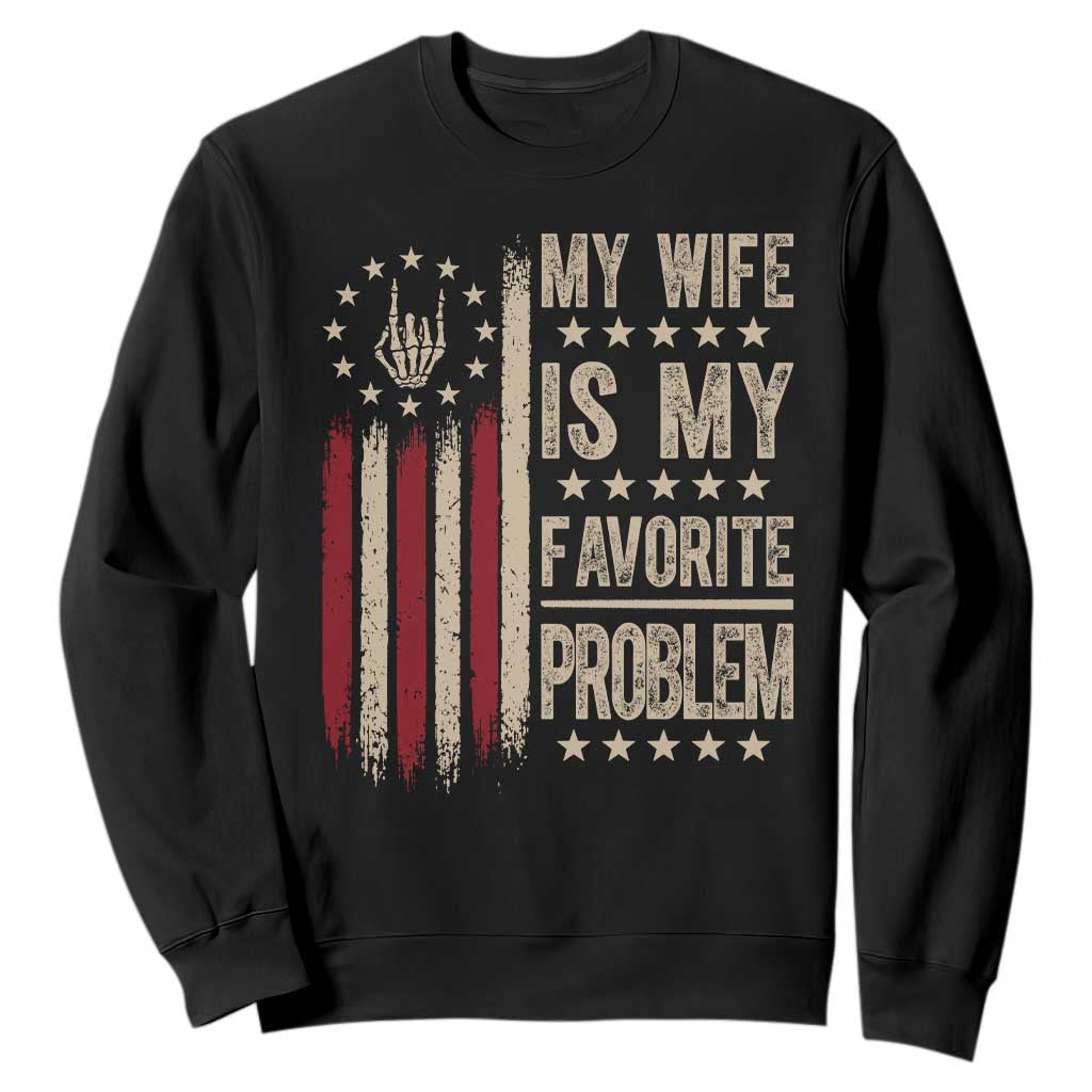 Funny My Wife Is My Favorite Problem Sweatshirt American Flag Husband Marriage Gift TS12 Black Print Your Wear