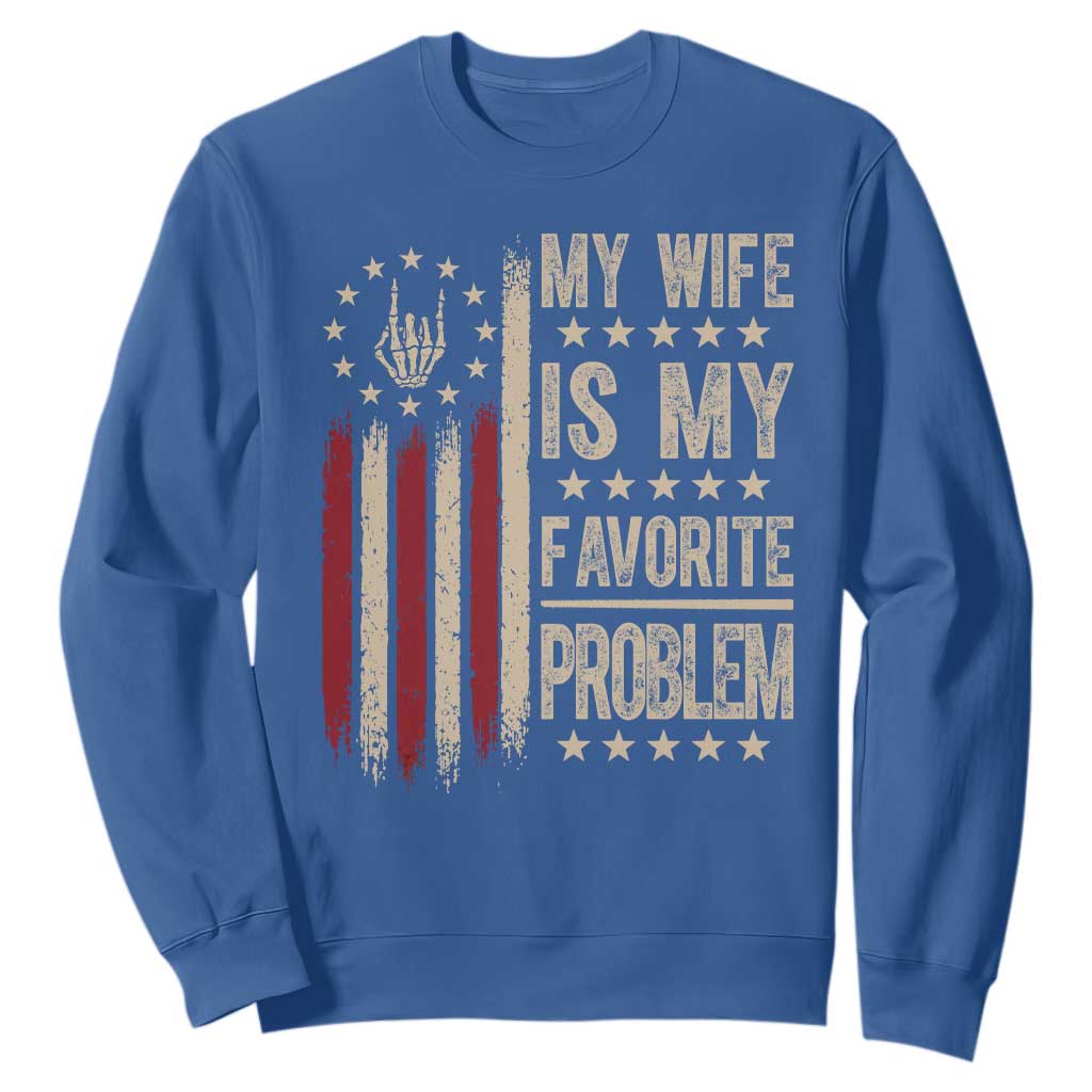 Funny My Wife Is My Favorite Problem Sweatshirt American Flag Husband Marriage Gift
