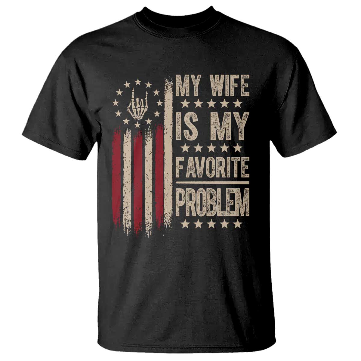Funny My Wife Is My Favorite Problem T Shirt American Flag Husband Marriage Gift TS12 Black Print Your Wear