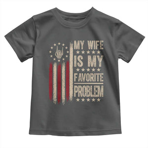 Funny My Wife Is My Favorite Problem Toddler T Shirt American Flag Husband Marriage Gift