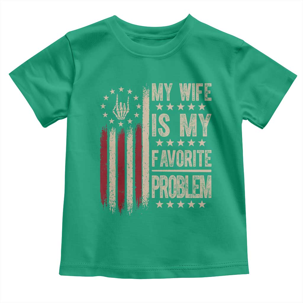 Funny My Wife Is My Favorite Problem Toddler T Shirt American Flag Husband Marriage Gift