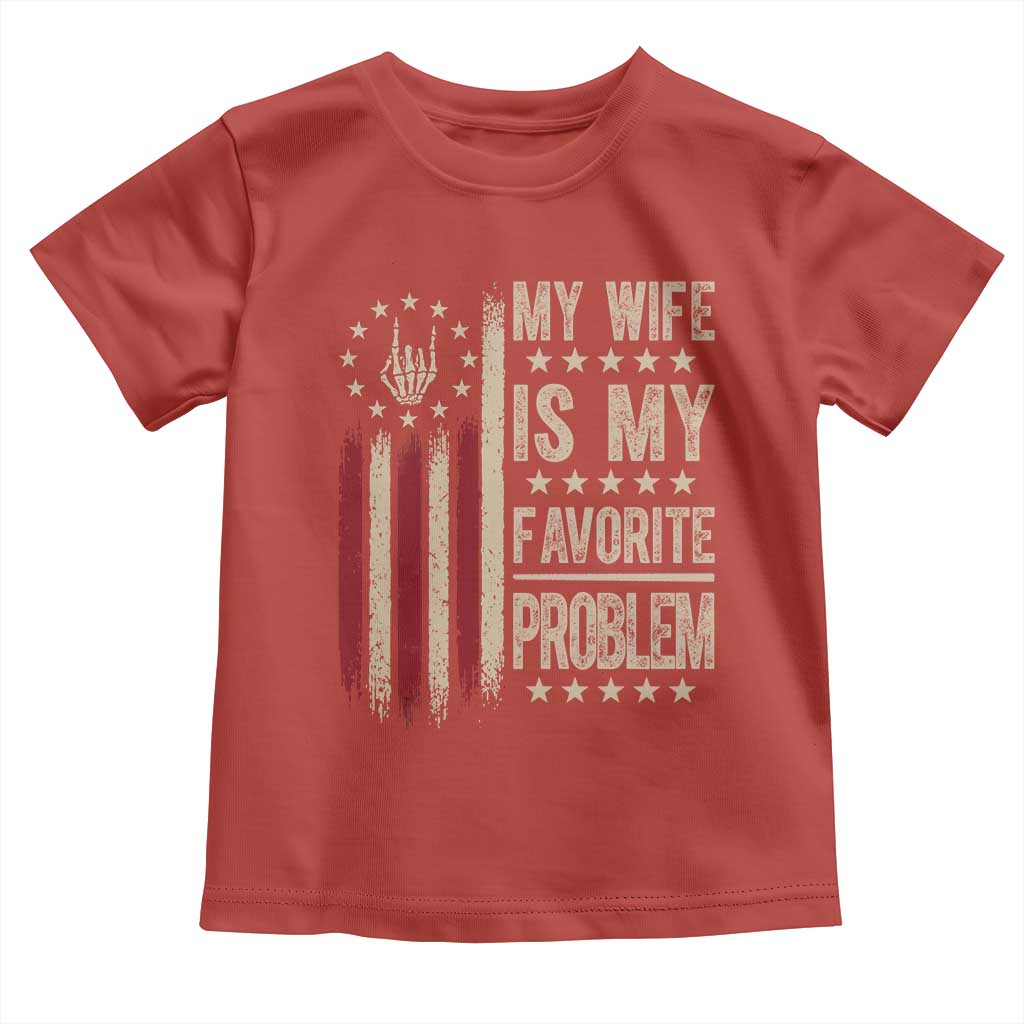 Funny My Wife Is My Favorite Problem Toddler T Shirt American Flag Husband Marriage Gift