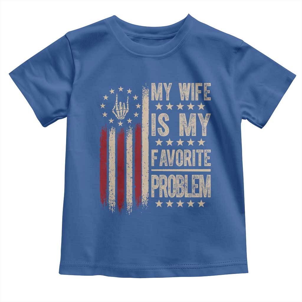 Funny My Wife Is My Favorite Problem Toddler T Shirt American Flag Husband Marriage Gift