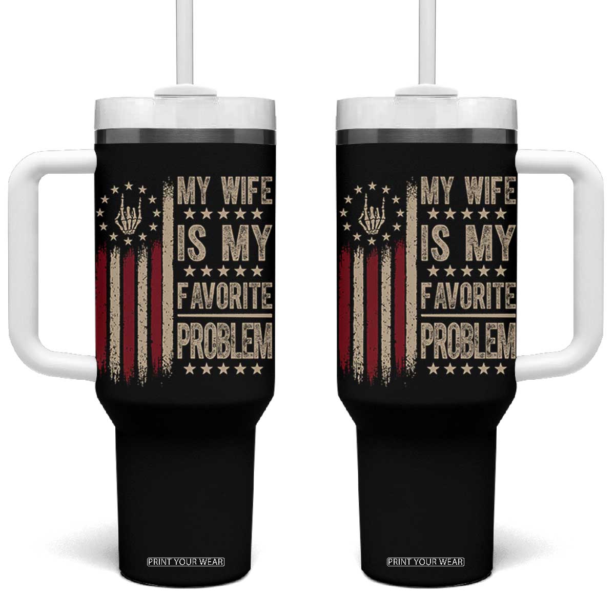 Funny My Wife Is My Favorite Problem Tumbler With Handle American Flag Husband Marriage Gift TS12 One Size: 40 oz Black Print Your Wear