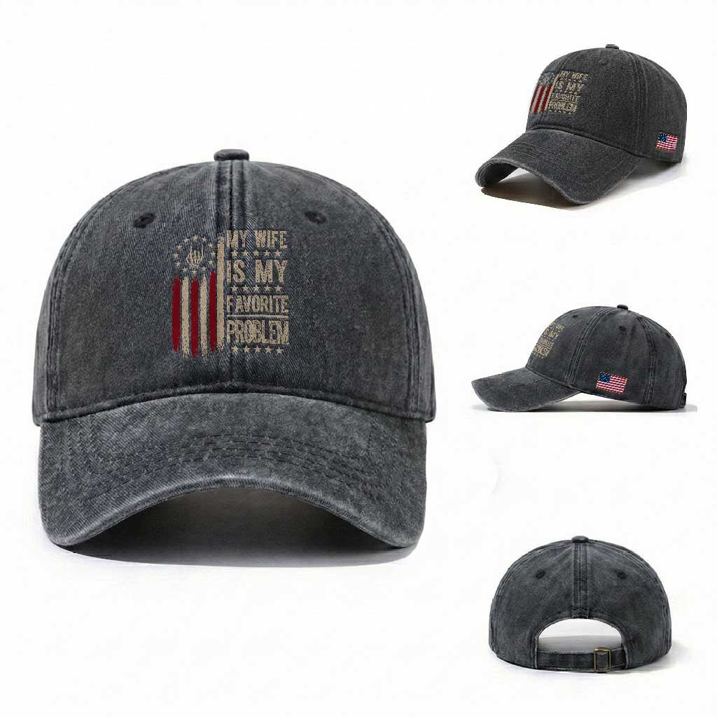 Funny My Wife Is My Favorite Problem Washed Cotton Baseball Cap American Flag Husband Marriage Gift