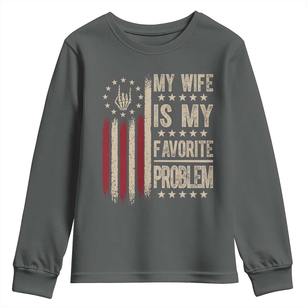 Funny My Wife Is My Favorite Problem Youth Sweatshirt American Flag Husband Marriage Gift