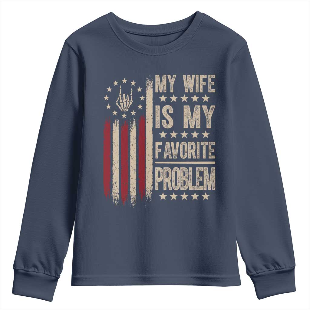 Funny My Wife Is My Favorite Problem Youth Sweatshirt American Flag Husband Marriage Gift
