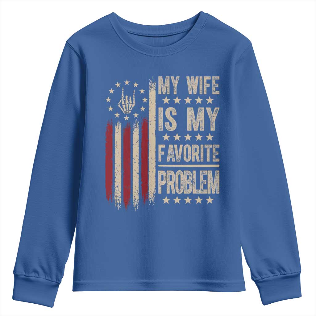 Funny My Wife Is My Favorite Problem Youth Sweatshirt American Flag Husband Marriage Gift