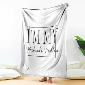 Funny Im My Husbands Problem Wife Throw Blanket Marriage Couple Gift