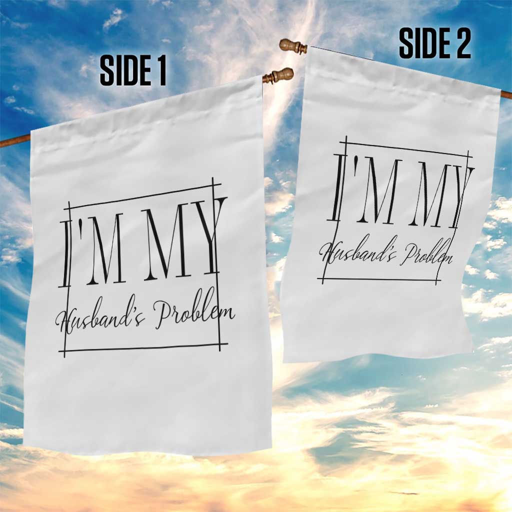 Funny Im My Husbands Problem Wife Garden Flag Marriage Couple Gift